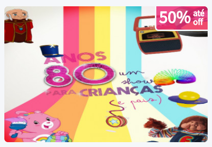 Anos 80: Um Show Para Crianças (e Pais) – 23/02