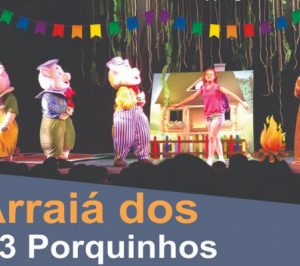50% OFF | Dica de Teatro: O Arraiá dos 3 Porquinhos, Shopping da Gávea
